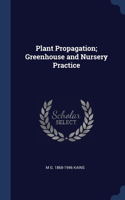 Plant Propagation; Greenhouse and Nursery Practice