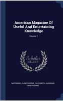 American Magazine of Useful and Entertaining Knowledge; Volume 1