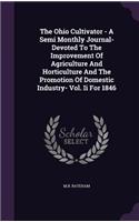 The Ohio Cultivator - A Semi Monthly Journal- Devoted to the Improvement of Agriculture and Horticulture and the Promotion of Domestic Industry- Vol. II for 1846