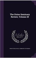 The Union Seminary Review, Volume 25