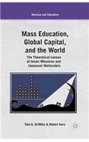 Mass Education, Global Capital, and the World