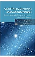 Game Theory Bargaining and Auction Strategies