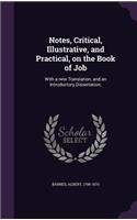 Notes, Critical, Illustrative, and Practical, on the Book of Job: With a new Translation, and an Introductory Dissertation;