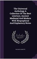 The Universal Anthology A Collection Of The Best Literture, Ancient Medieyal And Modern With Biographical And Explantory Notes