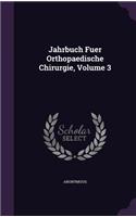 Jahrbuch Fuer Orthopaedische Chirurgie, Volume 3