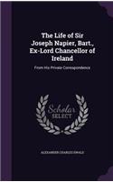 The Life of Sir Joseph Napier, Bart., Ex-Lord Chancellor of Ireland