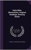 Daily Bible Illustrations, Original Readings. Evening Series