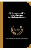 Sir Andrew Smith's Miscellaneous Ornithological Papers