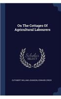 On The Cottages Of Agricultural Labourers