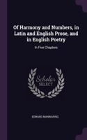 Of Harmony and Numbers, in Latin and English Prose, and in English Poetry