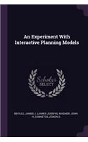 Experiment With Interactive Planning Models