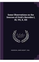 Some Observations on the Sources of Ovid's Heroides I, III, VII, X, XII