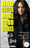 Bad Choices Make Good Stories: Going to New York: How The Great American Opioid Epidemic of The 21st Century Began