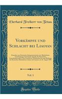Vorkämpfe Und Schlacht Bei Liaoyan, Vol. 1: Deutsche Vom Russischen Kriegsministerium Mit Allerhöchster Genehmigung Autorisierte Ausgabe Des Russischen Generalstabswerkes; Vom Gesecht Bei Tasc