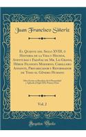 El Quijote del Siglo XVIII, Ã? Historia de la Vida Y Hechos, Aventuras Y FazaÃ±as de Mr. Le-Grand, HÃ©roe Filosofo Moderno, Caballero Andante, Prevaricador Y Reformador de Todo El GÃ©nero Humano, Vol. 2: Obra Escrita En Beneficio de la Humanidad Y