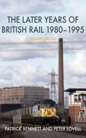 Later Years of British Rail 1980-1995: Freight Special