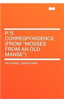 P.'s Correspondence (from Mosses from an Old Manse): (English)