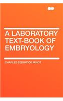 A Laboratory Text-Book of Embryology: (English)