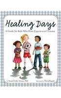 Healing Days: A Guide for Kids Who Have Experienced Trauma