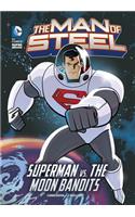 The Man of Steel: Superman vs. the Moon Bandits