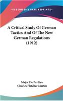 A Critical Study Of German Tactics And Of The New German Regulations (1912)