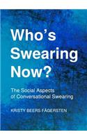 Who’s Swearing Now? The Social Aspects of Conversational Swearing