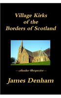 Village Kirks of the Borders of Scotland
