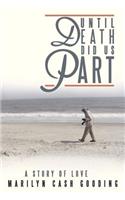Until Death Did Us Part: A Story of Love(English)