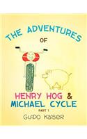 The Adventures of Henry Hog & Michael Cycle
