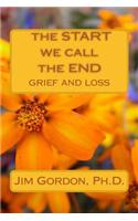 The Start We Call the End: Grief & Loss