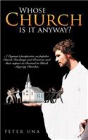 Whose Church Is It Anyway?: A Layman's Perspective on Popular Church Teachings and Practices and Their Impact on Revival in Black Majority Churche