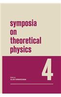 Symposia on Theoretical Physics 4