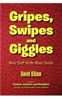Gripes, Swipes and Giggles: More Stuff Wrote When Smote(English)