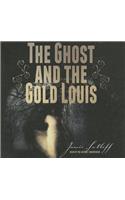 Ghost and the Gold Louis