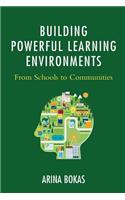 Building Powerful Learning Environments: From Schools to Communities