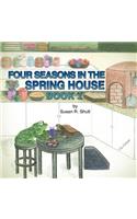 Four Seasons in the Spring House