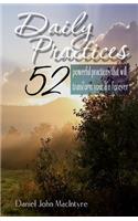 Daily Practices: 52 Powerful Practices That Will Transform Your Life Forever