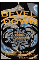 Bevel Down: the absurd tragic memoir of an Okie meth head(English)