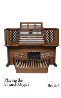 Playing the Church Organ - Book 4