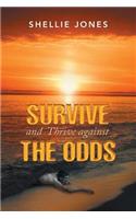 Survive and Thrive Against the Odds