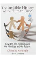 The Invisible History of the Human Race: How DNA and History Shape Our Identities and Our Futures