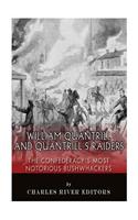 William Quantrill and Quantrill's Raiders: The Confederacy's Most Notorious Bushwhackers