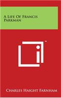 A Life Of Francis Parkman