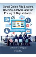 Illegal Online File Sharing, Decision-Analysis, and the Pricing of Digital Goods