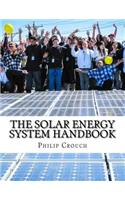 The Solar Energy System Handbook: A Practical Guide to Solar Power System Design for Homeowners