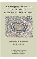 Anthology of the Ghazal in Sufi Poetry of the Indian Sub-continent