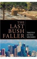 The Last Bush Faller