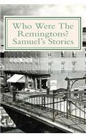 Who Were The Remingtons? Samuel's Stories