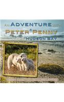 An Adventure With Peter & Penny At Hudson Bay