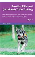 Swedish Elkhound (Jamthund) Tricks Training Swedish Elkhound (Jamthund) Tricks & Games Training Tracker & Workbook. Includes: Swedish Elkhound Multi-Level Tricks, Games & Agility. Part 3